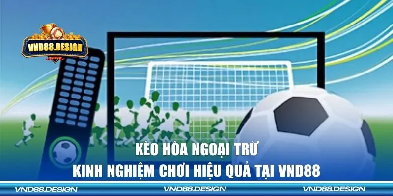 Kèo hòa ngoại trừ